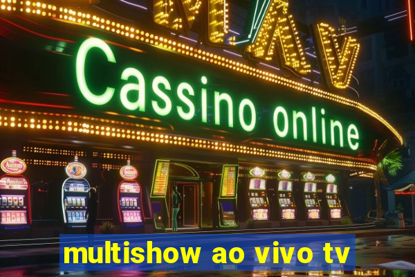 multishow ao vivo tv